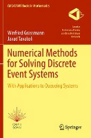 Numerical Methods for Solving Discrete Event Systems: With Applications to Queueing Systems de Winfried Grassmann