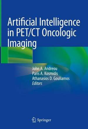 Artificial Intelligence in PET/CT Oncologic Imaging de John A. Andreou