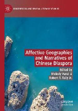 Affective Geographies and Narratives of Chinese Diaspora de Melody Yunzi Li