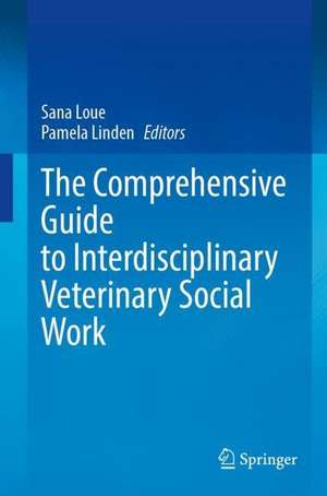 The Comprehensive Guide to Interdisciplinary Veterinary Social Work de Sana Loue