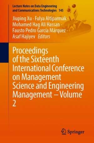 Proceedings of the Sixteenth International Conference on Management Science and Engineering Management – Volume 2 de Jiuping Xu