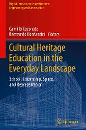 Cultural Heritage Education in the Everyday Landscape: School, Citizenship, Space, and Representation de Camilla Casonato