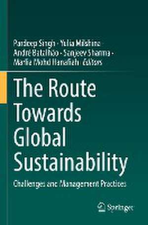 The Route Towards Global Sustainability: Challenges and Management Practices de Pardeep Singh