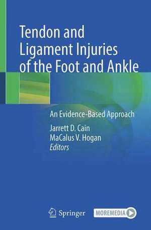 Tendon and Ligament Injuries of the Foot and Ankle: An Evidence-Based Approach de Jarrett D. Cain