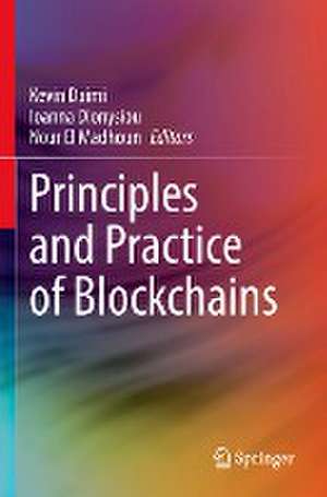 Principles and Practice of Blockchains de Kevin Daimi