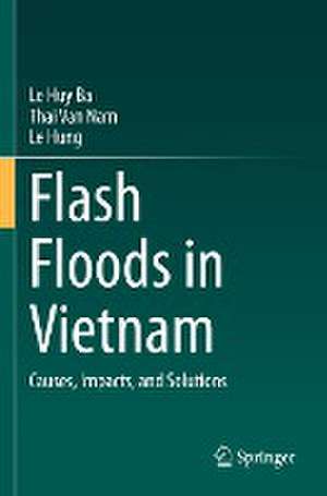 Flash Floods in Vietnam: Causes, Impacts, and Solutions de Le Huy Ba