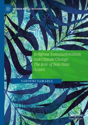 Religious Transnationalism and Climate Change: The Role of Non-State Actors de Samadia Sadouni