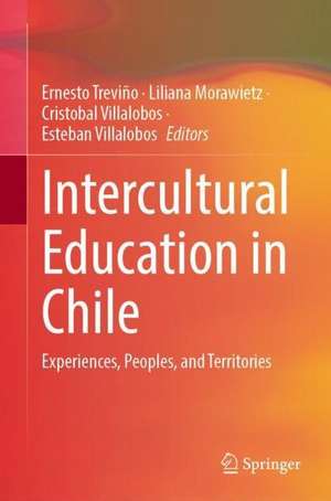 Intercultural Education in Chile: Experiences, Peoples, and Territories de Ernesto Treviño