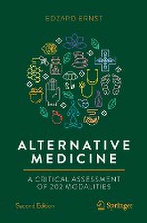 Alternative Medicine: A Critical Assessment of 202 Modalities de Edzard Ernst