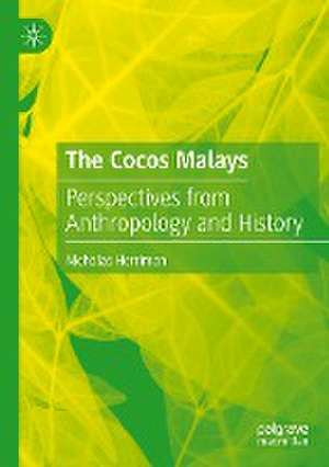 The Cocos Malays: Perspectives from Anthropology and History de Nicholas Herriman