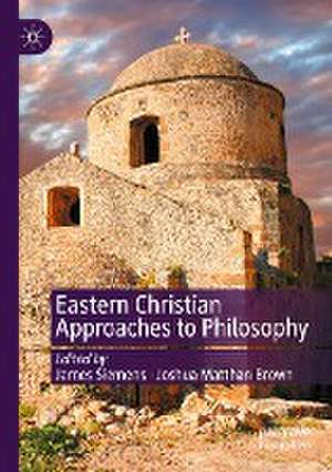 Eastern Christian Approaches to Philosophy de James Siemens