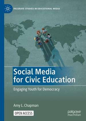 Social Media for Civic Education: Engaging Youth for Democracy de Amy L. Chapman