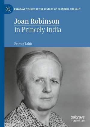 Joan Robinson in Princely India de Pervez Tahir