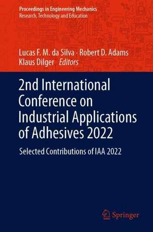 2nd International Conference on Industrial Applications of Adhesives 2022: Selected Contributions of IAA 2022 de Lucas F. M. da Silva