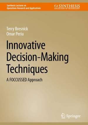 Innovative Decision-Making Techniques: A FOCCUSSED Approach de Terry Bresnick