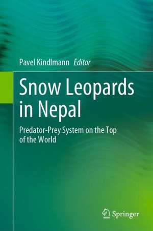 Snow Leopards in Nepal: Predator-Prey System on the Top of the World de Pavel Kindlmann