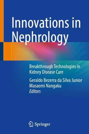 Innovations in Nephrology: Breakthrough Technologies in Kidney Disease Care de Geraldo Bezerra da Silva Junior