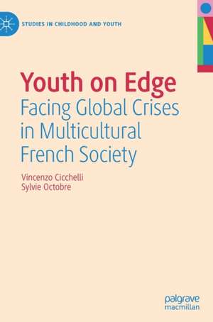 Youth on Edge: Facing Global Crises in Multicultural French Society de Vincenzo Cicchelli