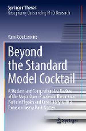 Beyond the Standard Model Cocktail: A Modern and Comprehensive Review of the Major Open Puzzles in Theoretical Particle Physics and Cosmology with a Focus on Heavy Dark Matter de Yann Gouttenoire