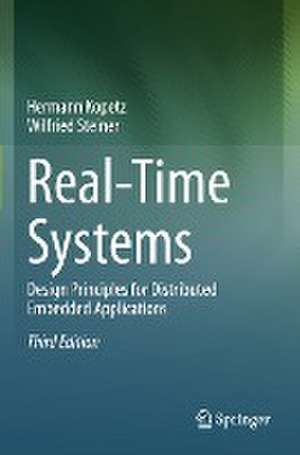 Real-Time Systems: Design Principles for Distributed Embedded Applications de Hermann Kopetz