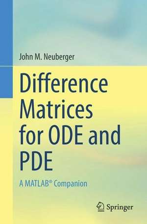 Difference Matrices for ODE and PDE: A MATLAB® Companion de John M. Neuberger