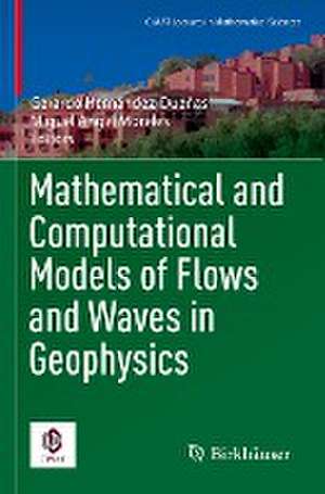 Mathematical and Computational Models of Flows and Waves in Geophysics de Gerardo Hernández-Dueñas