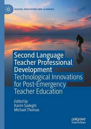 Second Language Teacher Professional Development: Technological Innovations for Post-Emergency Teacher Education de Karim Sadeghi