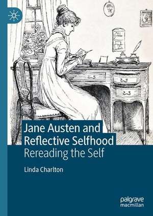 Jane Austen and Reflective Selfhood: Rereading the Self de Linda Charlton