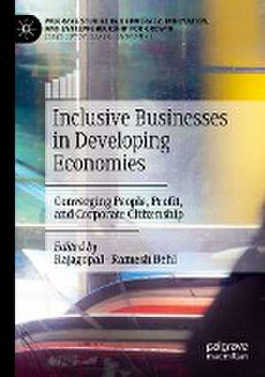 Inclusive Businesses in Developing Economies: Converging People, Profit, and Corporate Citizenship de Rajagopal