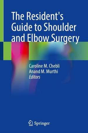 The Resident's Guide to Shoulder and Elbow Surgery de Caroline M. Chebli