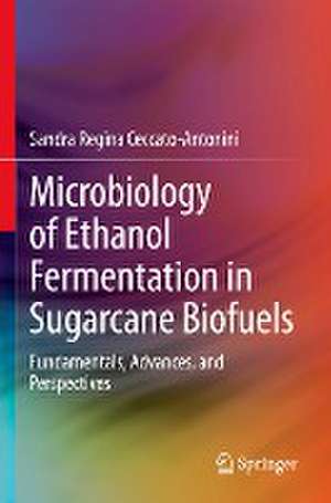 Microbiology of Ethanol Fermentation in Sugarcane Biofuels: Fundamentals, Advances, and Perspectives de Sandra Regina Ceccato-Antonini