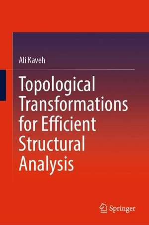 Topological Transformations for Efficient Structural Analysis de Ali Kaveh