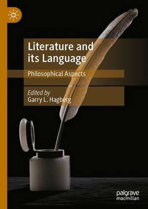 Literature and its Language: Philosophical Aspects de Garry L. Hagberg