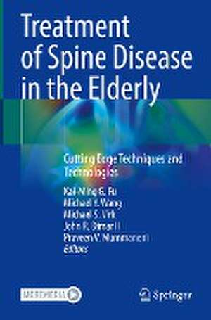 Treatment of Spine Disease in the Elderly: Cutting Edge Techniques and Technologies de Kai-Ming G. Fu