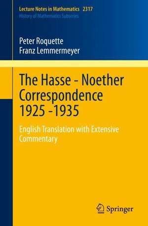 The Hasse - Noether Correspondence 1925 -1935: English Translation with Extensive Commentary de Peter Roquette