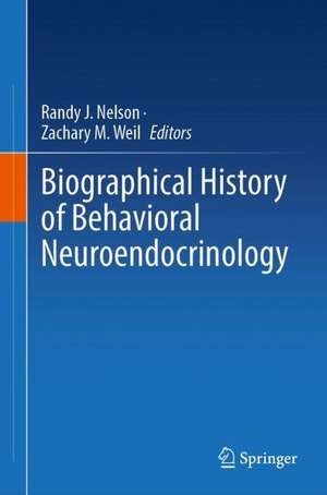 Biographical History of Behavioral Neuroendocrinology de Randy J. Nelson