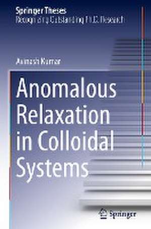 Anomalous Relaxation in Colloidal Systems de Avinash Kumar