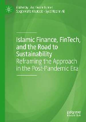 Islamic Finance, FinTech, and the Road to Sustainability: Reframing the Approach in the Post-Pandemic Era de Zul Hakim Jumat