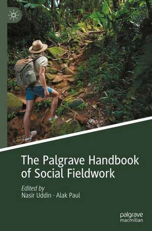 The Palgrave Handbook of Social Fieldwork de Nasir Uddin