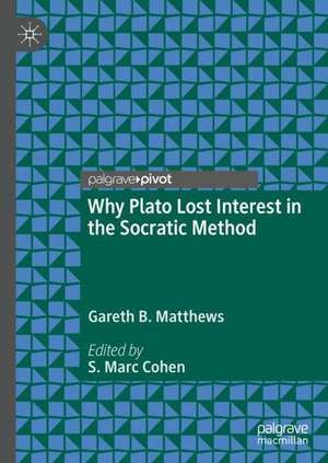 Why Plato Lost Interest in the Socratic Method de Gareth B. Matthews