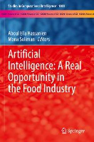 Artificial Intelligence: A Real Opportunity in the Food Industry de Aboul Ella Hassanien