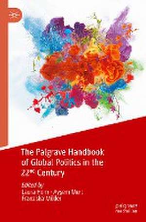 The Palgrave Handbook of Global Politics in the 22nd Century de Laura Horn