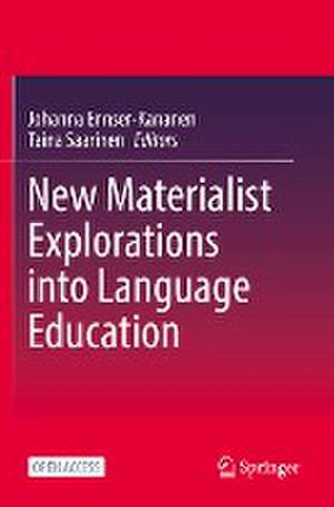 New Materialist Explorations into Language Education de Johanna Ennser-Kananen