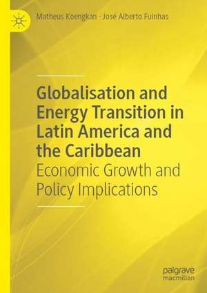 Globalisation and Energy Transition in Latin America and the Caribbean: Economic Growth and Policy Implications de Matheus Koengkan