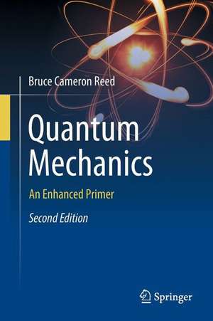 Quantum Mechanics: An Enhanced Primer de Bruce Cameron Reed