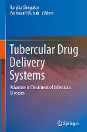 Tubercular Drug Delivery Systems: Advances in Treatment of Infectious Diseases de Ranjita Shegokar