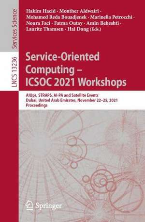 Service-Oriented Computing – ICSOC 2021 Workshops: AIOps, STRAPS, AI-PA and Satellite Events, Dubai, United Arab Emirates, November 22–25, 2021, Proceedings de Hakim Hacid