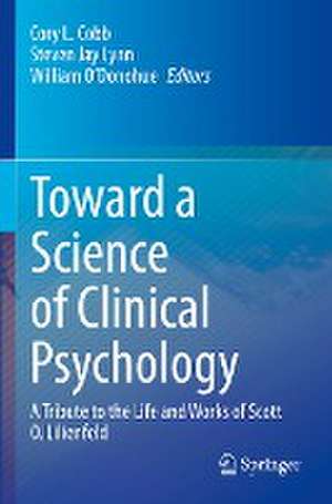 Toward a Science of Clinical Psychology: A Tribute to the Life and Works of Scott O. Lilienfeld de Cory L. Cobb