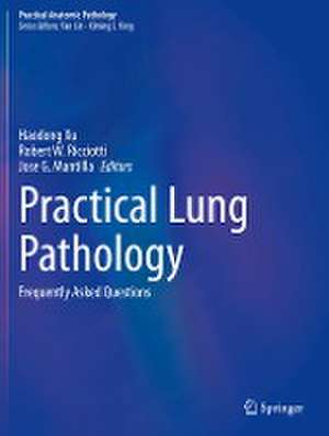 Practical Lung Pathology: Frequently Asked Questions de Haodong Xu