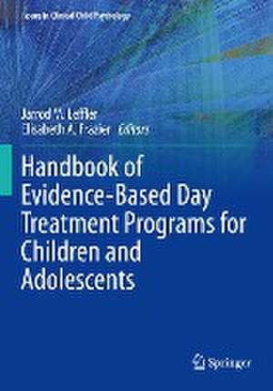 Handbook of Evidence-Based Day Treatment Programs for Children and Adolescents de Jarrod M. Leffler